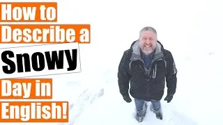 How to Describe a SNOWY Day in English