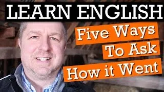 5 Ways to Ask Someone How it Went in English