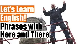 Over here? Over there? An English Lesson on Phrases with Here and There