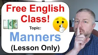 Free English Class! Topic: Manners! 💶🤫 (Lesson Only)
