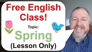 Free English Class! Topic: Spring 🌷🐦🌱 (Lesson Only)