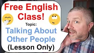 Free English Class! 🗨️🗣️🗫 Topic: Talking About Other People (Lesson Only)