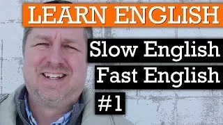 Learn Slow English and Fast English #1