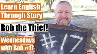 Learn English Through Story - Bob the Thief - Wednesdays with Bob #17