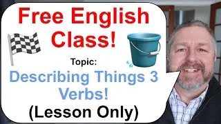 Free English Class! Topic: Describing Things Part 3: Verbs! 🏁📻📡 (Lesson Only)