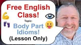 Let's Learn English! Topic: Body Part Idioms! 😛👣👁️ (Lesson Only)