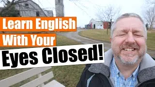 Learn English With Your Eyes Closed!