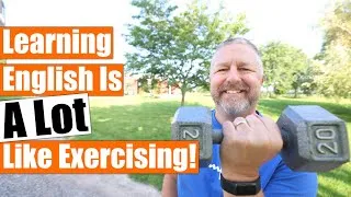 Learning English is a Lot Like Exercising!