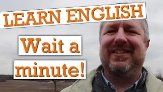 12 Ways to Ask Someone to Wait in English