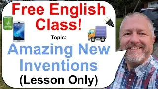 Let's Learn English! Topic: Amazing New Inventions! 🔋📱🚚 (Lesson Only)