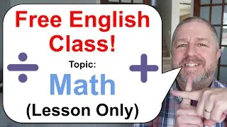 Free English Class! Topic: Math! ➗➕➖ (Lesson Only)