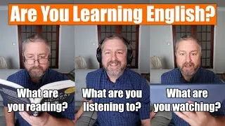 Are You Learning English? What Are You Listening To, Reading, and Watching?