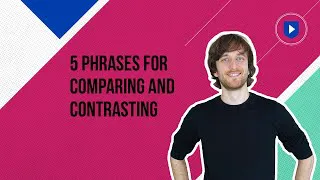 5 phrases for comparing and contrasting