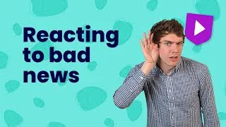Reacting to bad news in English | Learn English with Cambridge