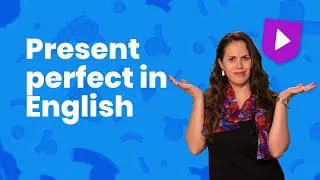 Understanding the present perfect in English | Learn English with Cambridge