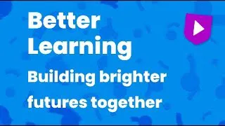Better Learning - building brighter futures together