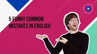 5 funny common mistakes in English
