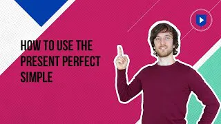 How to use the present perfect simple | Learn English with Cambridge