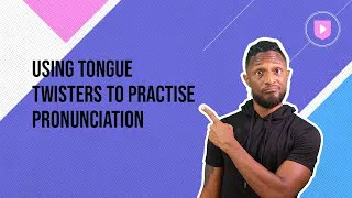 Using tongue twisters to practise pronunciation