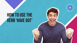 How to use the verb 'have got'