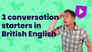 Conversation starters in British English | Learn English with Cambridge