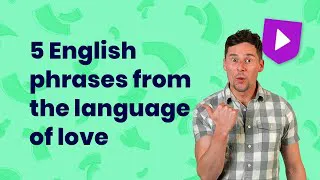 5 English phrases from the language of love | Learn English with Cambridge