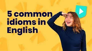 5 common idioms in English | Learn English with Cambridge