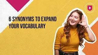 6 synonyms to expand your vocabulary | Learn English with Cambridge