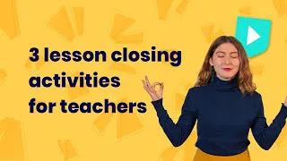 3 lesson closing activities for teachers
