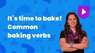 It’s time to bake! Common baking verbs