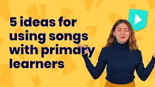 5 ideas for using songs with primary learners