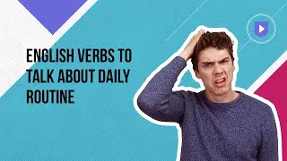 English verbs to talk about daily routine
