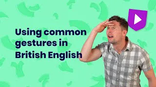 Using common gestures in British English
