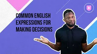 Common English expressions for making decisions
