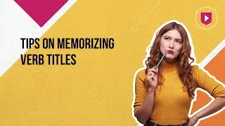 Tips on memorizing verbs