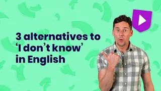 3 alternatives to ‘I don’t know’ in English