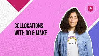 Collocations with Do & Make