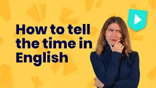 How to tell the time in English | Learn English with Cambridge