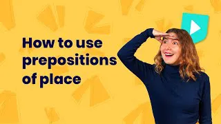 How to use prepositions of place
