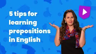 5 tips for learning prepositions in English