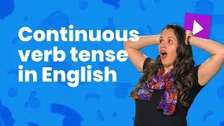 Understanding the continuous verb tense in English | Learn English with Cambridge