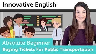 Buying Tickets for Public Transportation - Innovative English