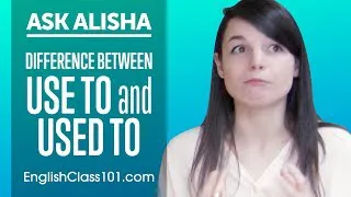 Difference between USE TO and USED TO? Ask Alisha