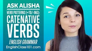 Verb Patterns (+to/-ing): Catenative Verbs - English Grammar