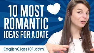 Learn the Top 10 Most Romantic Ideas for a Date in English