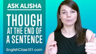 Using THOUGH at the End of a Sentence! Basic English Grammar | Ask Alisha
