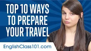 Learn the Top 10 Ways to Prepare Your Travel in English