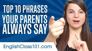 Learn the Top 10 Phrases Your Parents Always Say in English