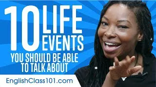 Top 10 Life Events you should be able to Talk About in English