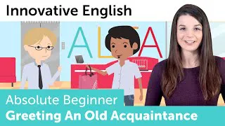 Greeting an Old Acquaintance - Innovative English